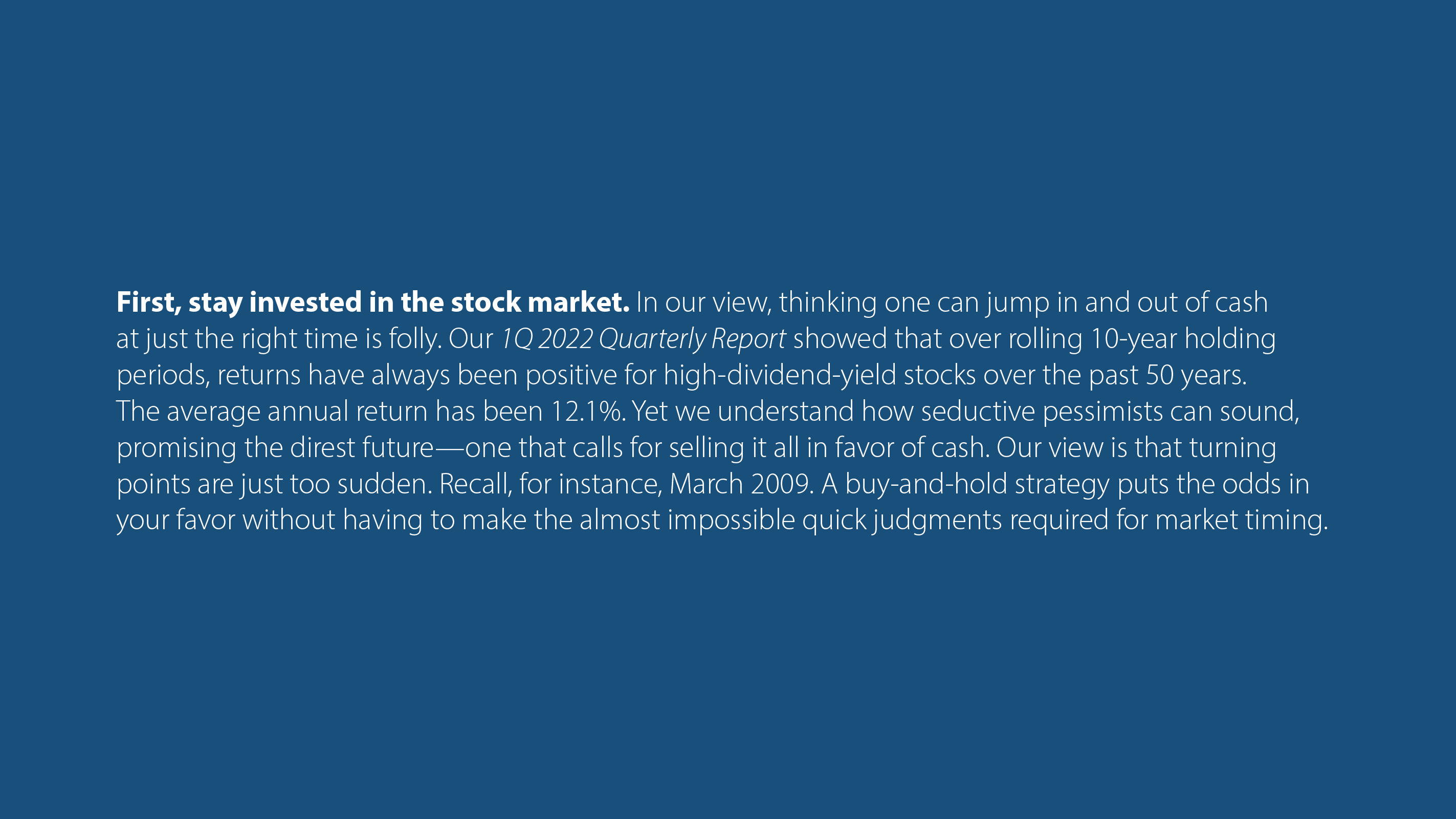 First, stay invested in the stock market