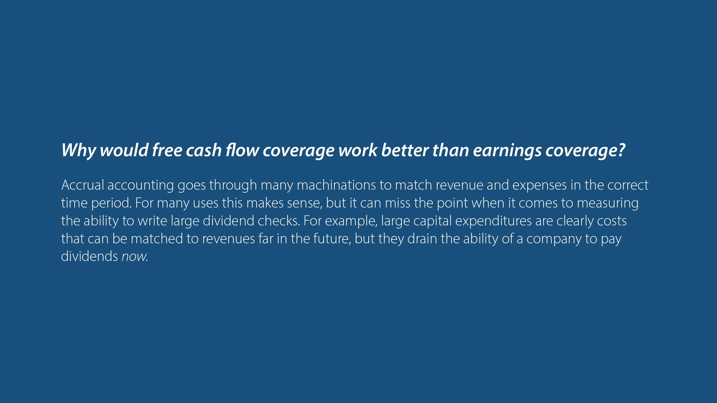 Why would free cash flow coverage work better than earnings coverage?